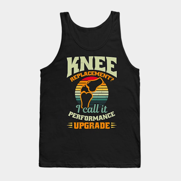 Knee Surgery Shirt | I Call It Performance Upgrade Tank Top by Gawkclothing